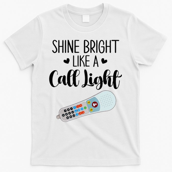 Shines Bright Like Call Light Funny Nurse Aide ER ICU Nurse T-Shirt