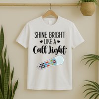 Shines Bright Like Call Light Funny Nurse Aide ER ICU Nurse T-Shirt