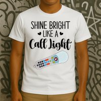 Shines Bright Like Call Light Funny Nurse Aide ER ICU Nurse T-Shirt