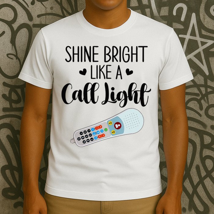 Shines Bright Like Call Light Funny Nurse Aide ER ICU Nurse T-Shirt