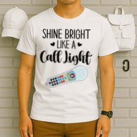 Shines Bright Like Call Light Funny Nurse Aide ER ICU Nurse T-Shirt