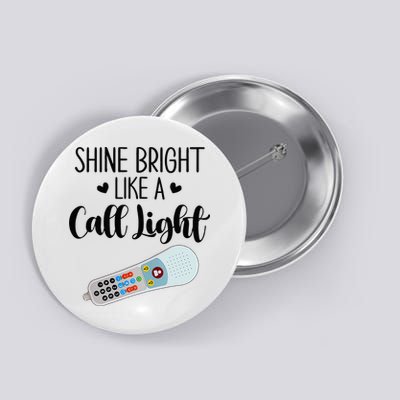 Shines Bright Like Call Light Funny Nurse Aide ER ICU Nurse Button