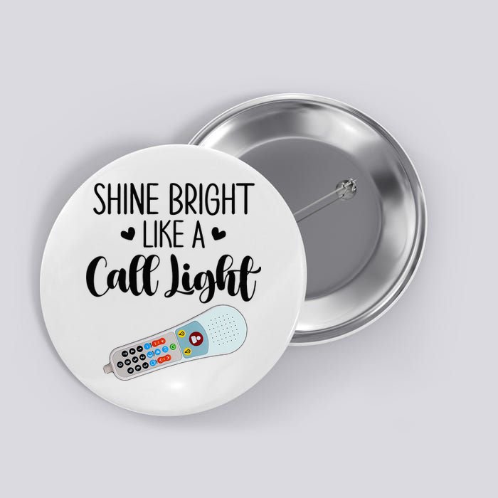 Shines Bright Like Call Light Funny Nurse Aide ER ICU Nurse Button