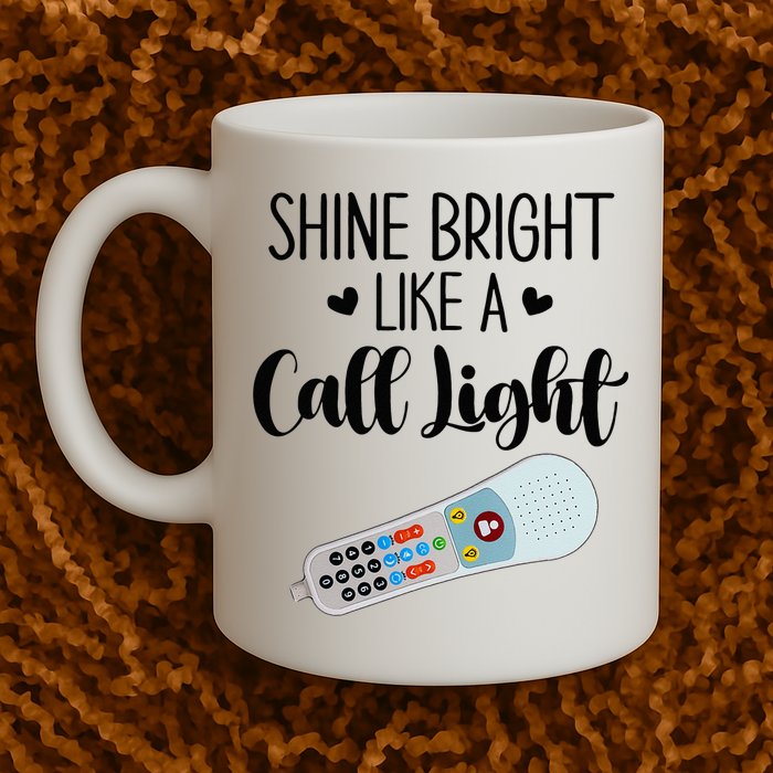 Shines Bright Like Call Light Funny Nurse Aide ER ICU Nurse Mug