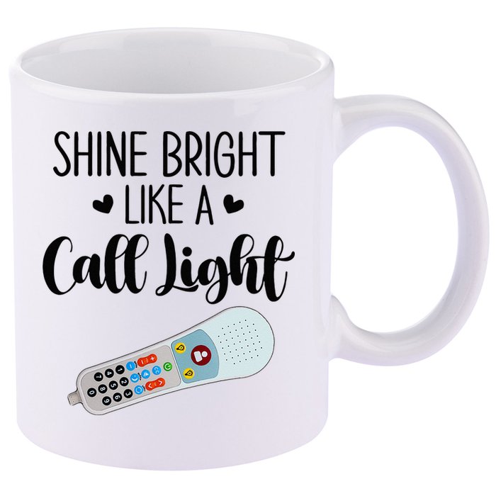 Shines Bright Like Call Light Funny Nurse Aide ER ICU Nurse 11oz C Handle Ceramic Mug
