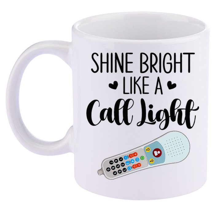 Shines Bright Like Call Light Funny Nurse Aide ER ICU Nurse 11oz C Handle Ceramic Mug
