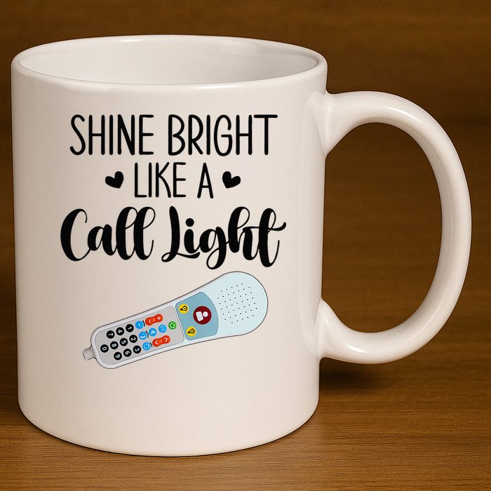 Shines Bright Like Call Light Funny Nurse Aide ER ICU Nurse 11oz C Handle Ceramic Mug