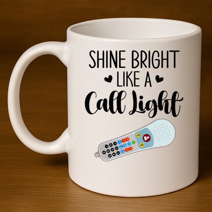 Shines Bright Like Call Light Funny Nurse Aide ER ICU Nurse 11oz C Handle Ceramic Mug