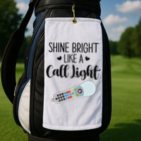 Shines Bright Like Call Light Funny Nurse Aide ER ICU Nurse Golf Towel
