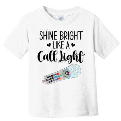Shines Bright Like Call Light Funny Nurse Aide ER ICU Nurse Toddler T-Shirt