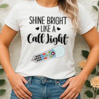 Shines Bright Like Call Light Funny Nurse Aide ER ICU Nurse Womens T-Shirt