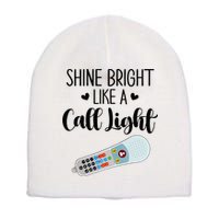 Shines Bright Like Call Light Funny Nurse Aide ER ICU Nurse Short Acrylic Beanie
