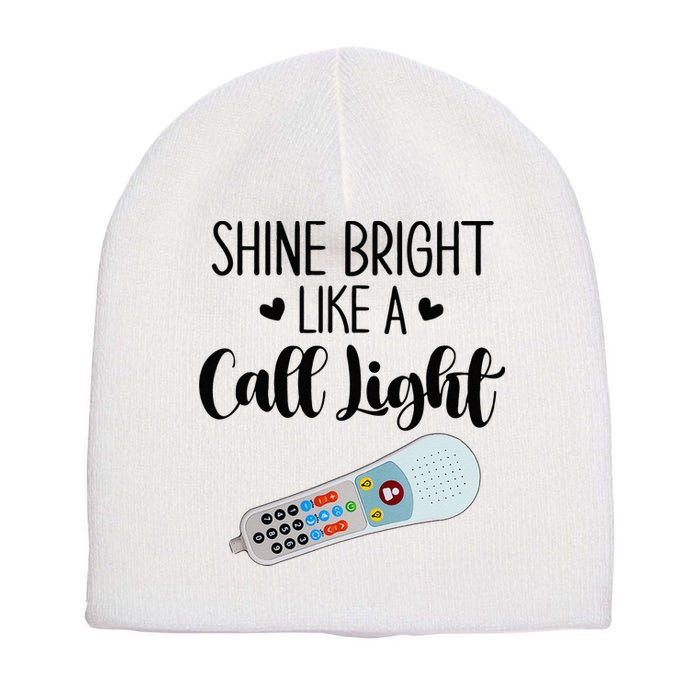 Shines Bright Like Call Light Funny Nurse Aide ER ICU Nurse Short Acrylic Beanie