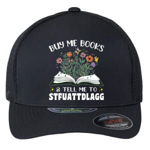 Spicy Book Lover, Buy Me Books And Tell Me To STFUATTDLAGG Flexfit Unipanel Trucker Cap