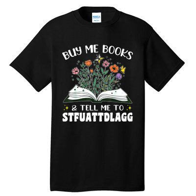 Spicy Book Lover, Buy Me Books And Tell Me To STFUATTDLAGG Tall T-Shirt