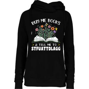 Spicy Book Lover, Buy Me Books And Tell Me To STFUATTDLAGG Womens Funnel Neck Pullover Hood