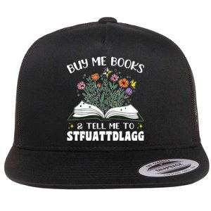 Spicy Book Lover, Buy Me Books And Tell Me To STFUATTDLAGG Flat Bill Trucker Hat