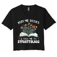 Spicy Book Lover, Buy Me Books And Tell Me To STFUATTDLAGG Women's Crop Top Tee