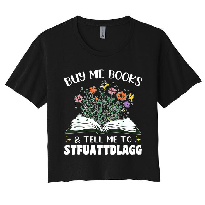 Spicy Book Lover, Buy Me Books And Tell Me To STFUATTDLAGG Women's Crop Top Tee