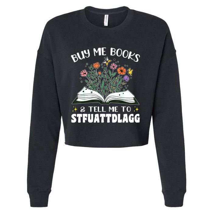 Spicy Book Lover, Buy Me Books And Tell Me To STFUATTDLAGG Cropped Pullover Crew