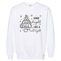 Shine Bright Like A Call Light Christmas Holiday Xmas Garment-Dyed Sweatshirt