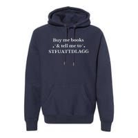 Spicy Book Lover, Buy Me Books And Tell Me To STFUATTDLAGG Premium Hoodie