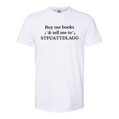 Spicy Book Lover, Buy Me Books And Tell Me To STFUATTDLAGG Softstyle CVC T-Shirt