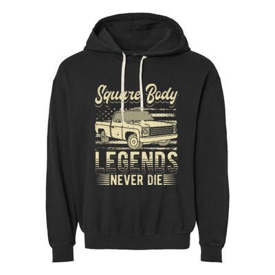 Square Body Legends Never Die Artwork For A Truck Driver Garment-Dyed Fleece Hoodie