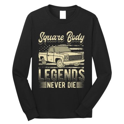 Square Body Legends Never Die Artwork For A Truck Driver Long Sleeve Shirt