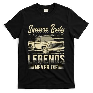 Square Body Legends Never Die Artwork For A Truck Driver T-Shirt