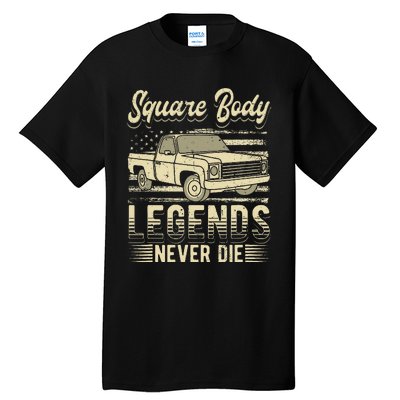 Square Body Legends Never Die Artwork For A Truck Driver Tall T-Shirt