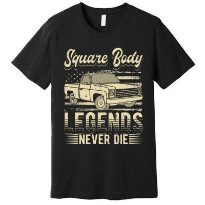 Square Body Legends Never Die Artwork For A Truck Driver Premium T-Shirt