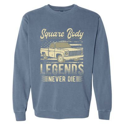 Square Body Legends Never Die Artwork For A Truck Driver Garment-Dyed Sweatshirt