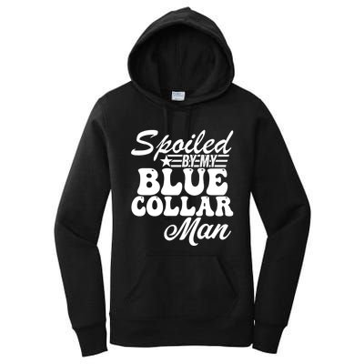 Spoiled By My Blue Collar Man (On Back) Women's Pullover Hoodie