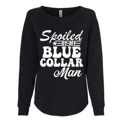 Spoiled By My Blue Collar Man (On Back) Womens California Wash Sweatshirt