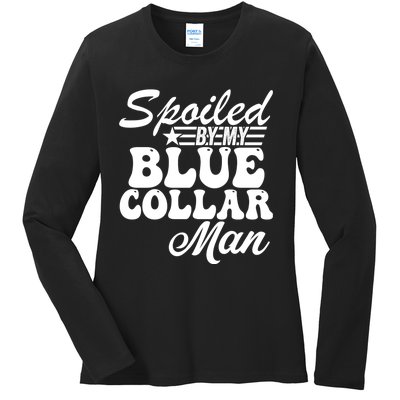 Spoiled By My Blue Collar Man (On Back) Ladies Long Sleeve Shirt