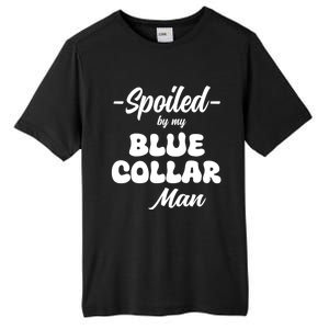 Spoiled By My Blue Collar Man Tall Fusion ChromaSoft Performance T-Shirt