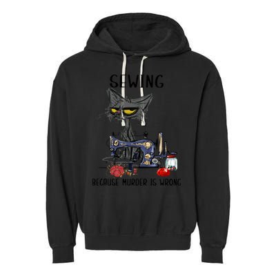 Sewing Because Murder Is Wrong Funny Cat Garment-Dyed Fleece Hoodie