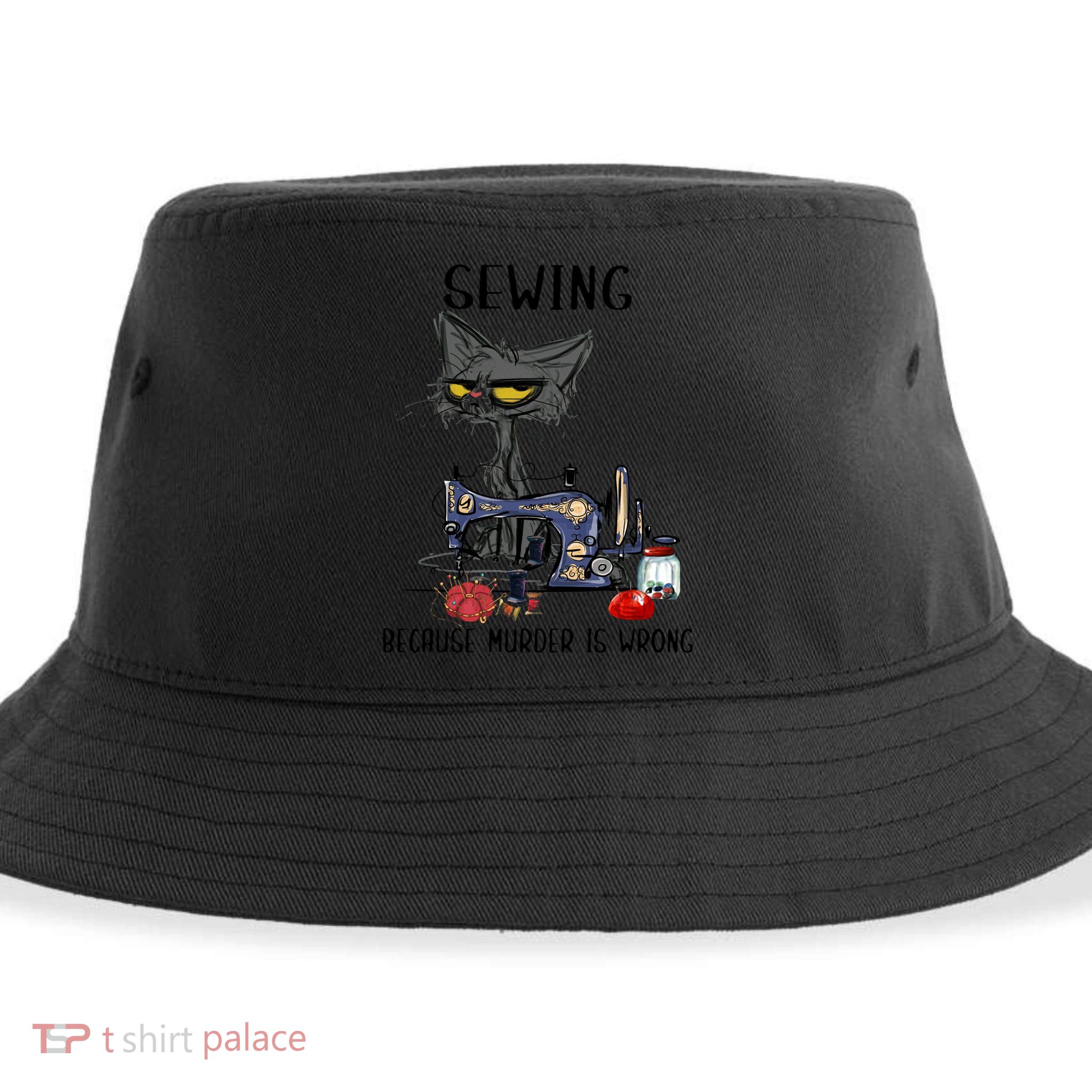 Sewing Because Murder Is Wrong Funny Cat Sustainable Bucket Hat
