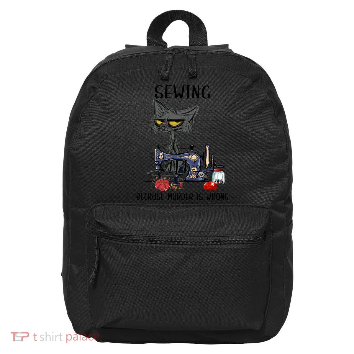 Sewing Because Murder Is Wrong Funny Cat 16 in Basic Backpack