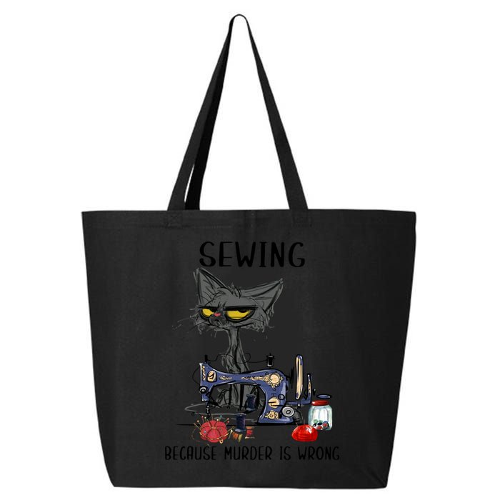 Sewing Because Murder Is Wrong Funny Cat 25L Jumbo Tote