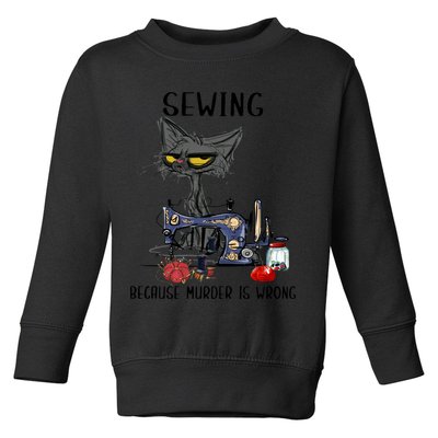Sewing Because Murder Is Wrong Funny Cat Toddler Sweatshirt