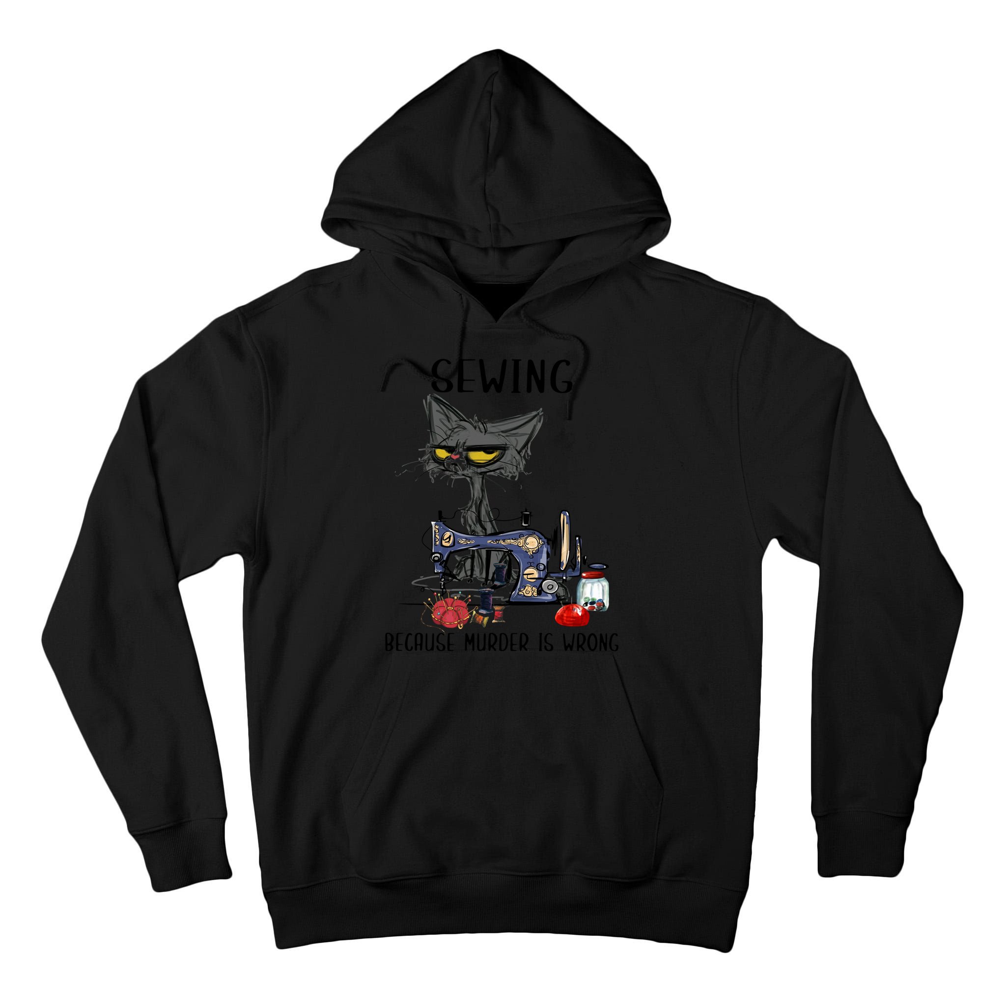 Sewing Because Murder Is Wrong Funny Cat Tall Hoodie