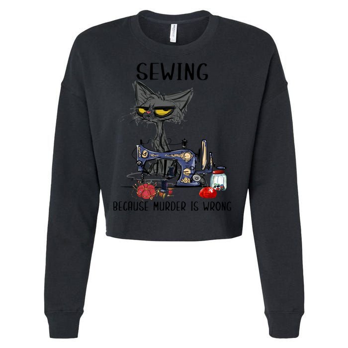 Sewing Because Murder Is Wrong Funny Cat Cropped Pullover Crew