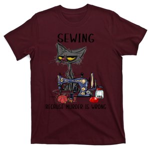 Sewing Because Murder Is Wrong Funny Cat T-Shirt