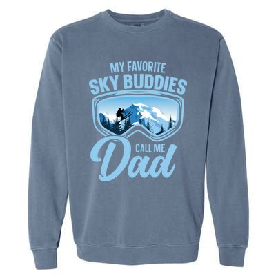 Skiing Buddies My Favorite Ski Buddies Call Me Dad Meaningful Gift Garment-Dyed Sweatshirt