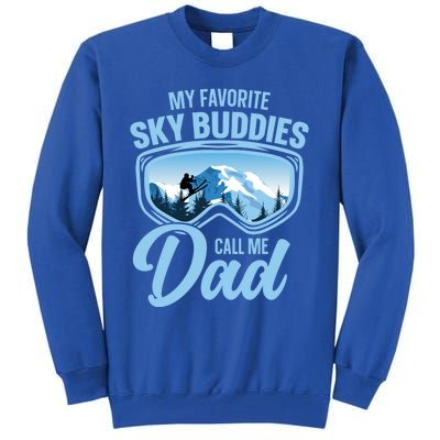 Skiing Buddies My Favorite Ski Buddies Call Me Dad Meaningful Gift Tall Sweatshirt