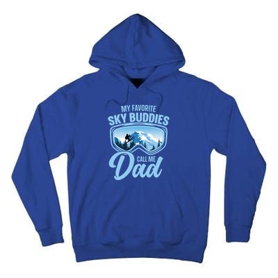 Skiing Buddies My Favorite Ski Buddies Call Me Dad Meaningful Gift Tall Hoodie