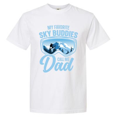 Skiing Buddies My Favorite Ski Buddies Call Me Dad Meaningful Gift Garment-Dyed Heavyweight T-Shirt