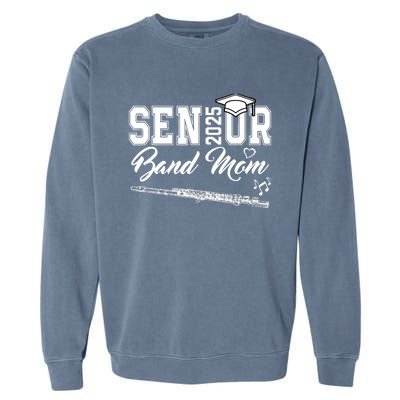 Senior Band Mom 2025 Marching Band Class Of 2025 Flute Garment-Dyed Sweatshirt